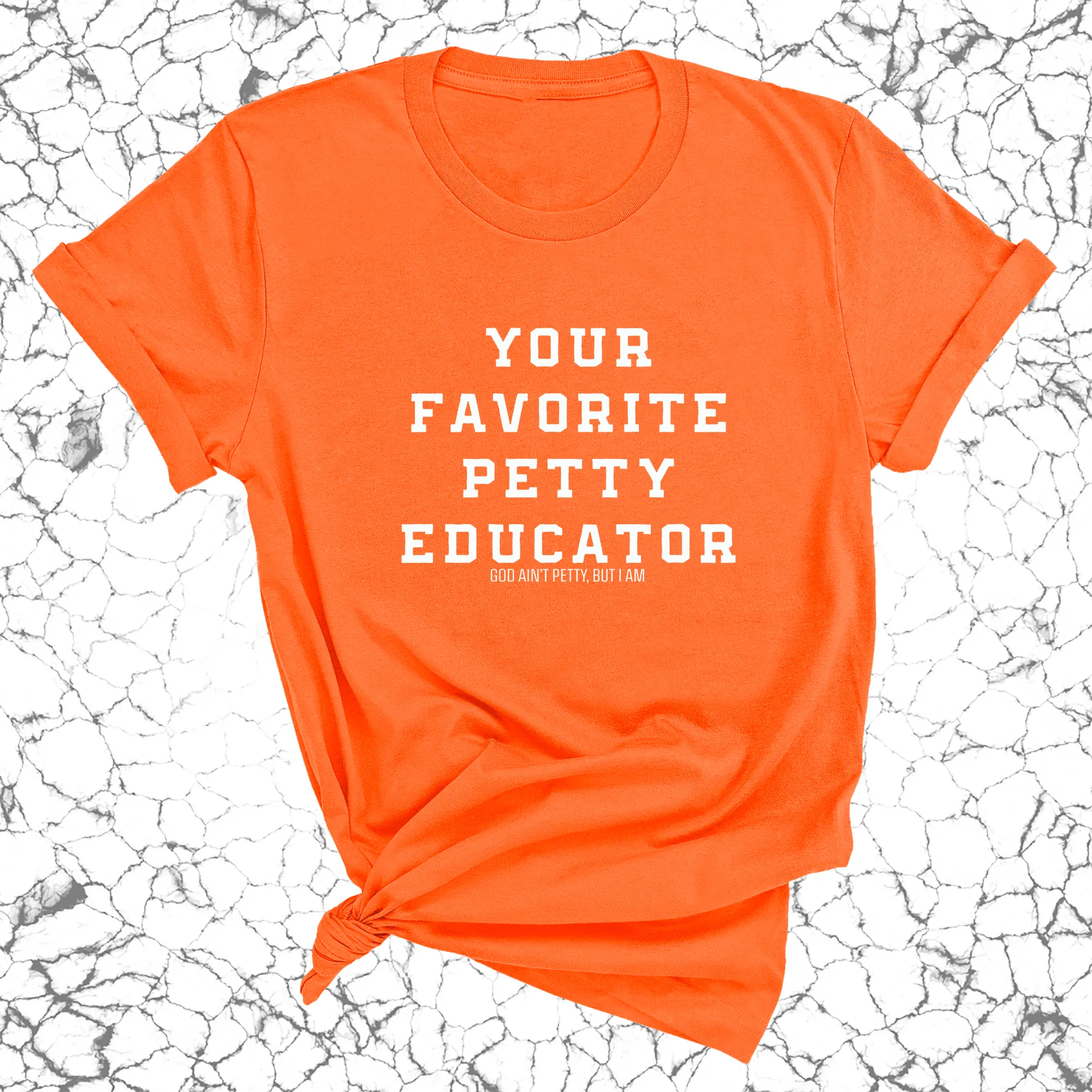 Your Favorite Petty Educator Unisex Tee