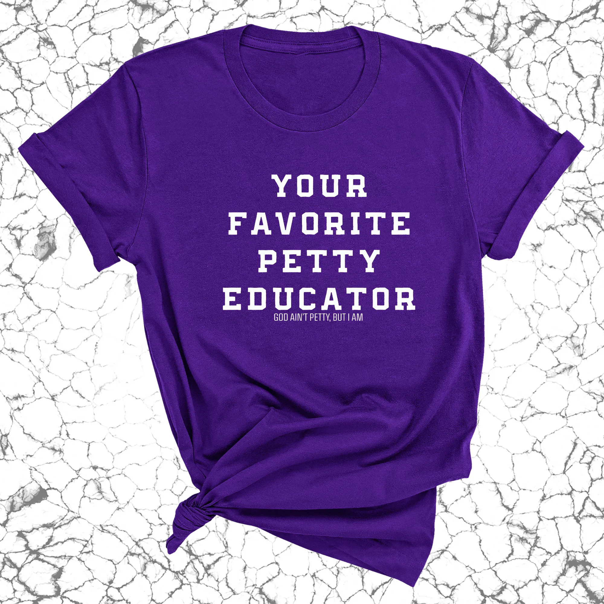 Your Favorite Petty Educator Unisex Tee